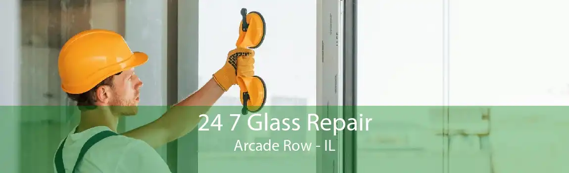 24 7 Glass Repair Arcade Row - IL