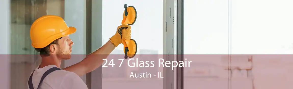 24 7 Glass Repair Austin - IL