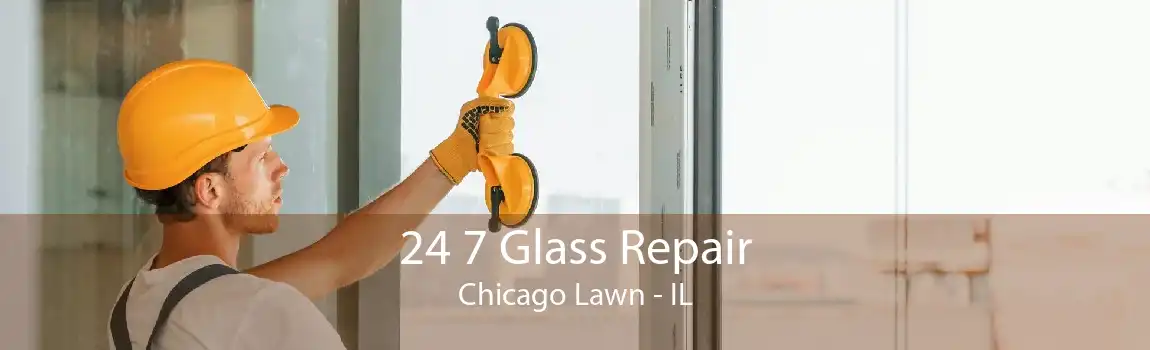 24 7 Glass Repair Chicago Lawn - IL