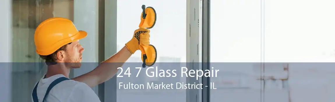 24 7 Glass Repair Fulton Market District - IL