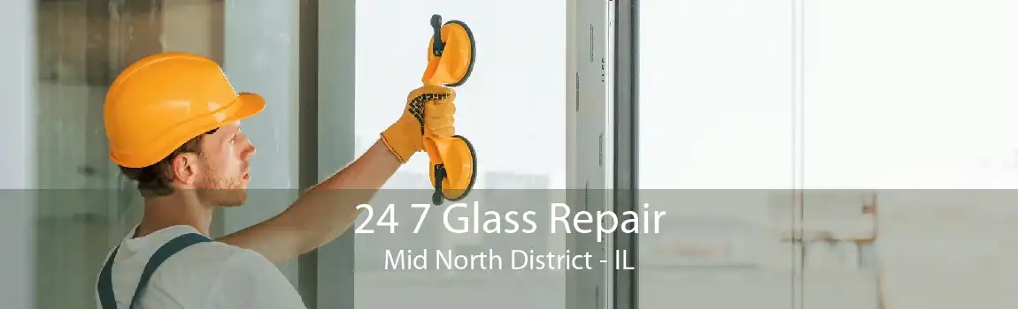 24 7 Glass Repair Mid North District - IL