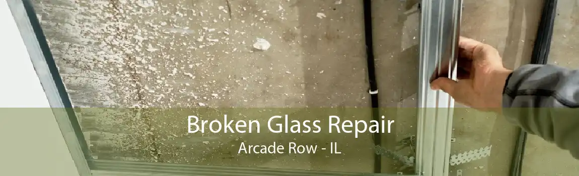 Broken Glass Repair Arcade Row - IL