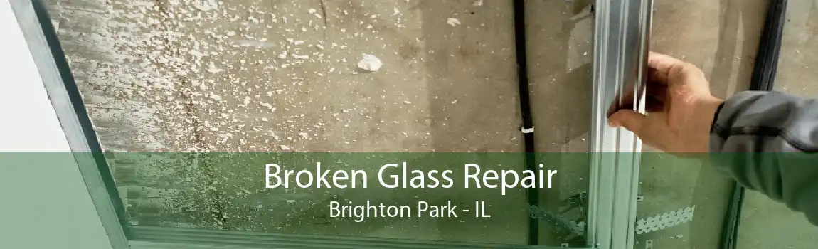 Broken Glass Repair Brighton Park - IL