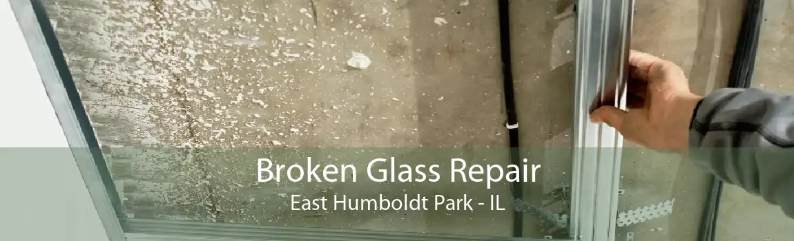 Broken Glass Repair East Humboldt Park - IL