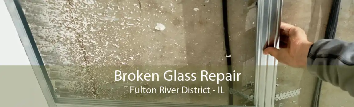 Broken Glass Repair Fulton River District - IL