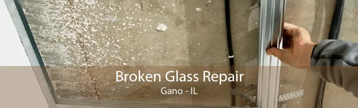 Broken Glass Repair Gano - IL