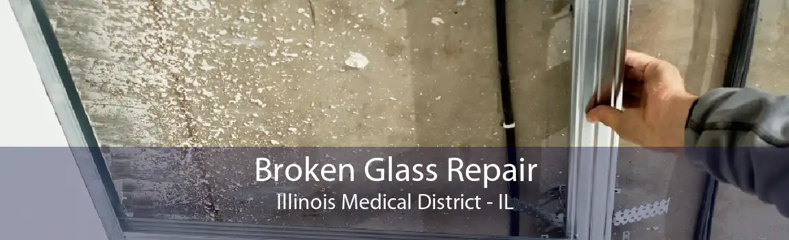 Broken Glass Repair Illinois Medical District - IL