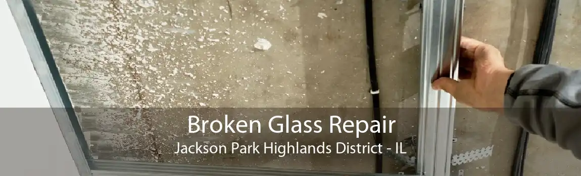 Broken Glass Repair Jackson Park Highlands District - IL