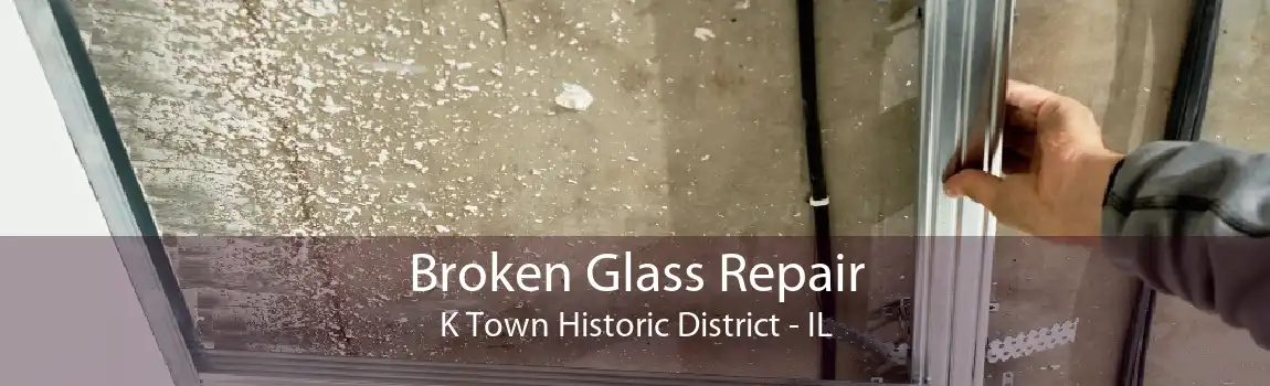 Broken Glass Repair K Town Historic District - IL