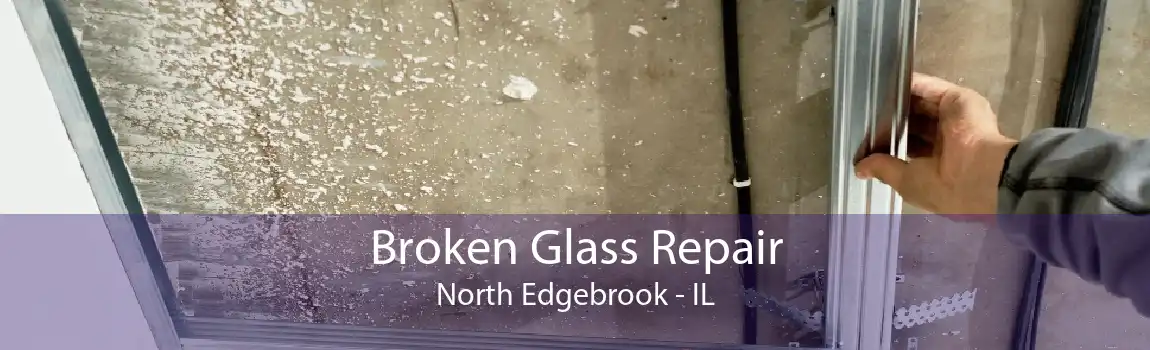 Broken Glass Repair North Edgebrook - IL