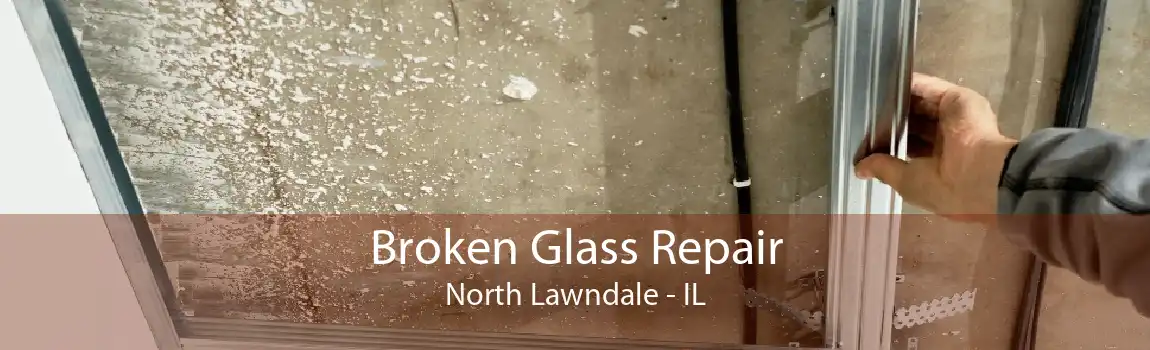 Broken Glass Repair North Lawndale - IL