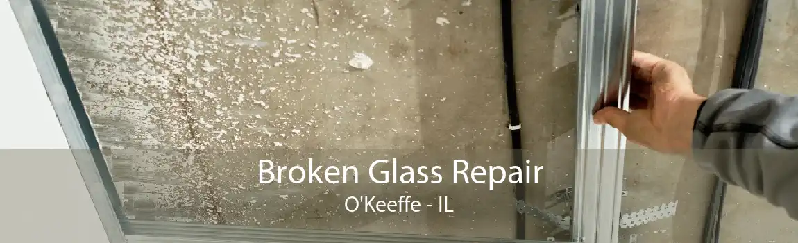 Broken Glass Repair O'Keeffe - IL