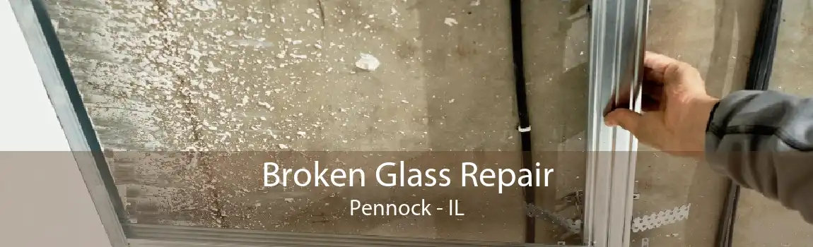 Broken Glass Repair Pennock - IL