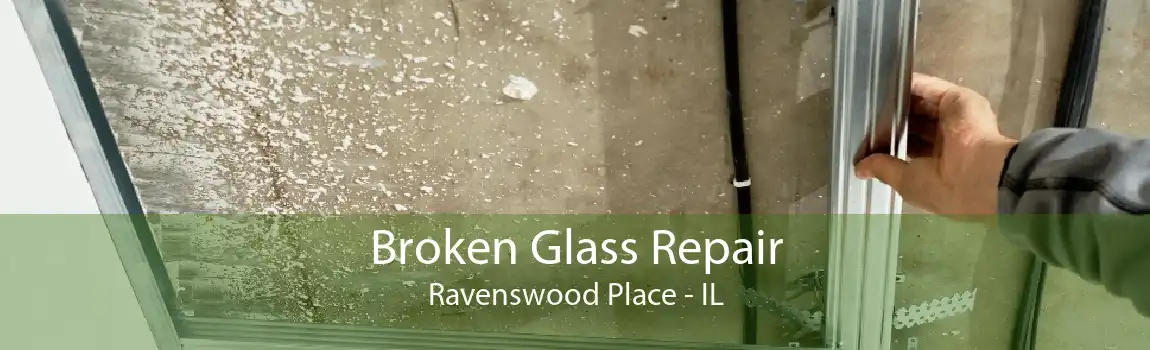 Broken Glass Repair Ravenswood Place - IL