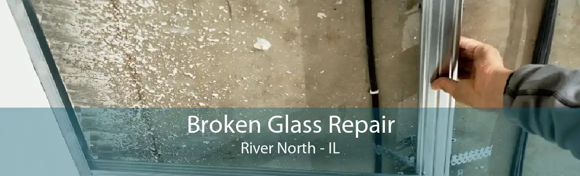 Broken Glass Repair River North - IL