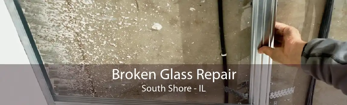 Broken Glass Repair South Shore - IL