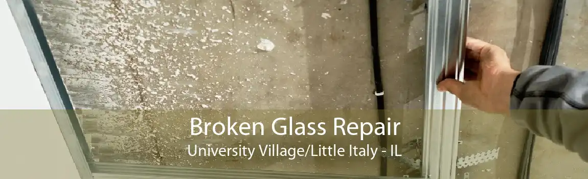 Broken Glass Repair University Village/Little Italy - IL