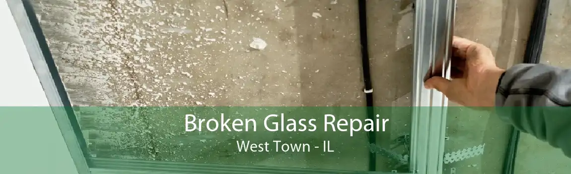 Broken Glass Repair West Town - IL