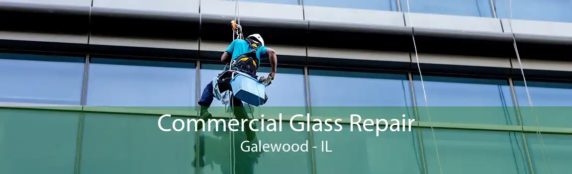 Commercial Glass Repair Galewood - IL