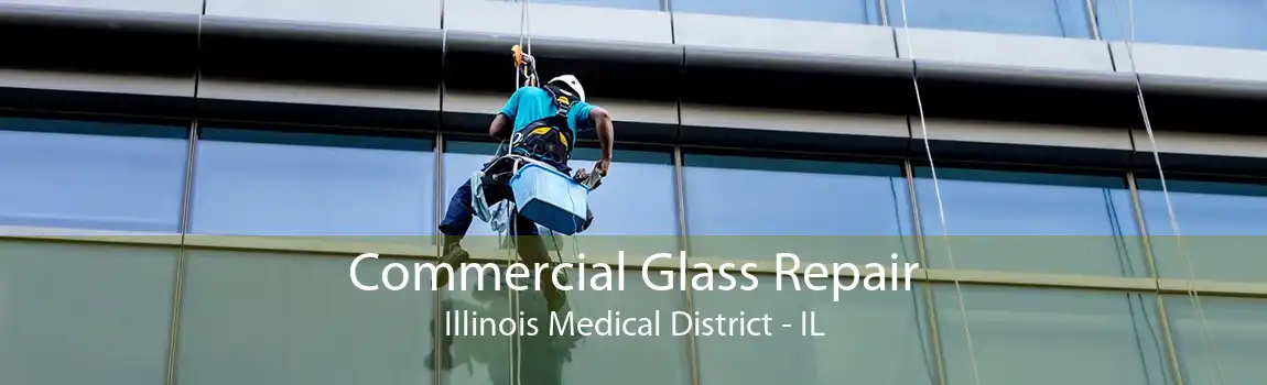 Commercial Glass Repair Illinois Medical District - IL