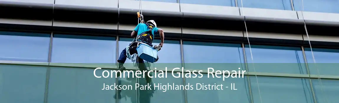 Commercial Glass Repair Jackson Park Highlands District - IL