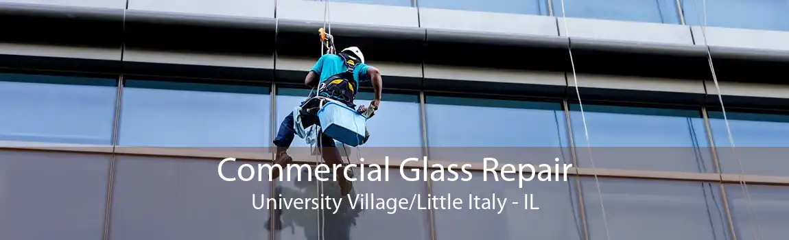 Commercial Glass Repair University Village/Little Italy - IL