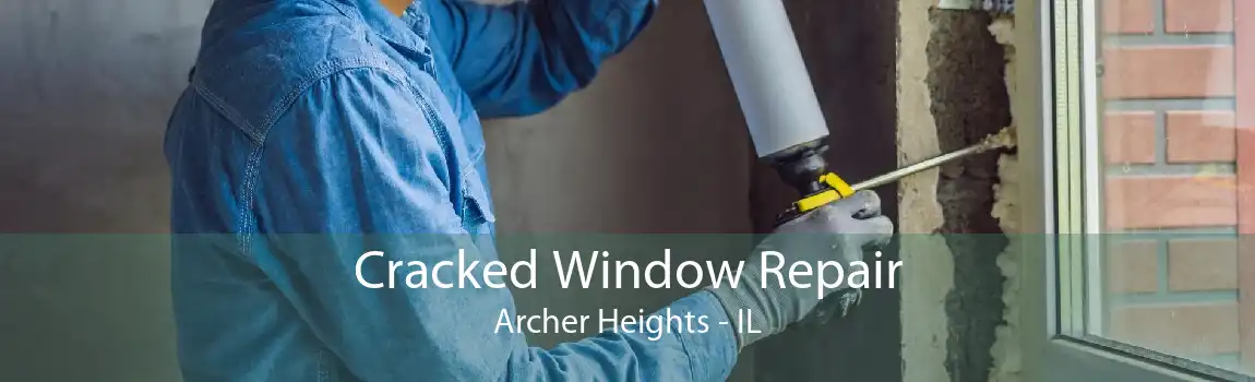 Cracked Window Repair Archer Heights - IL