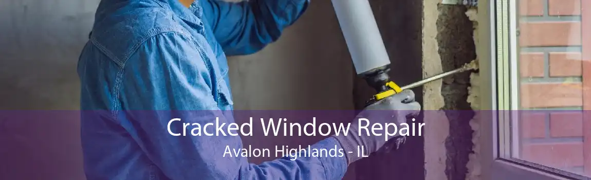 Cracked Window Repair Avalon Highlands - IL