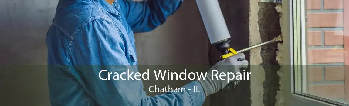 Cracked Window Repair Chatham - IL