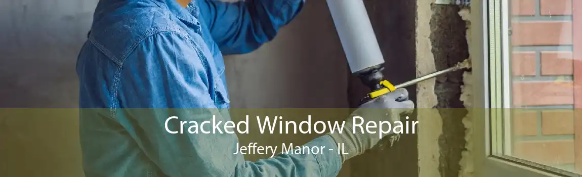 Cracked Window Repair Jeffery Manor - IL