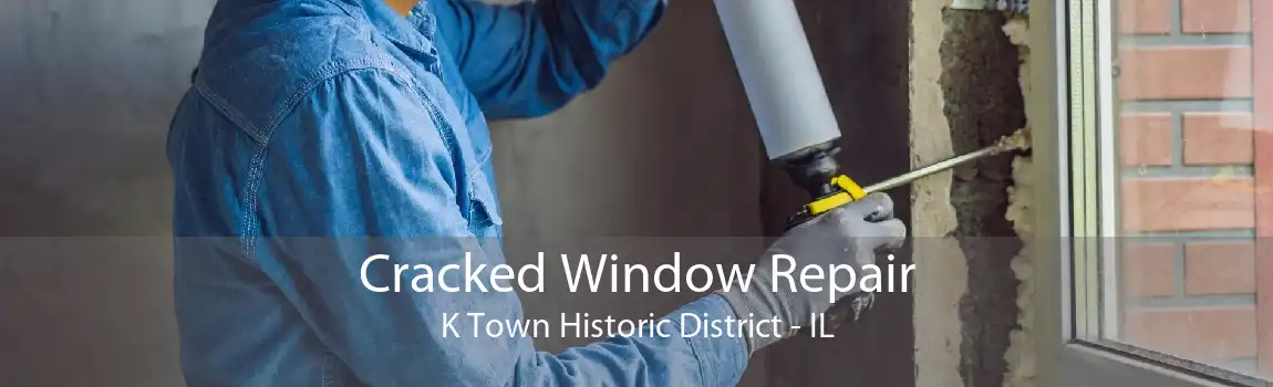 Cracked Window Repair K Town Historic District - IL