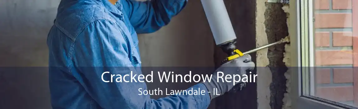 Cracked Window Repair South Lawndale - IL