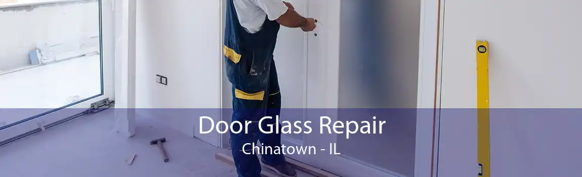 Door Glass Repair Chinatown - IL