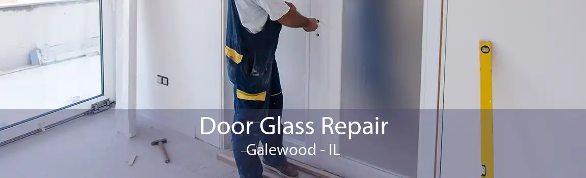 Door Glass Repair Galewood - IL