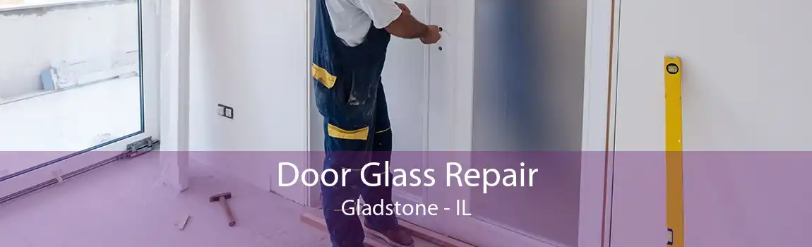 Door Glass Repair Gladstone - IL