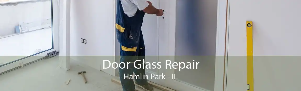 Door Glass Repair Hamlin Park - IL