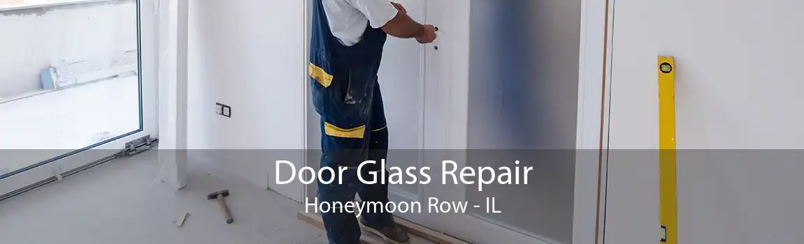 Door Glass Repair Honeymoon Row - IL