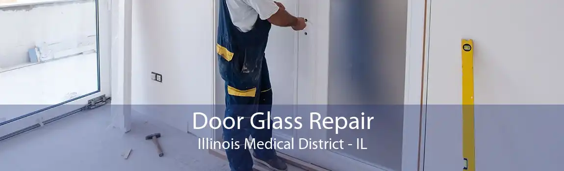 Door Glass Repair Illinois Medical District - IL