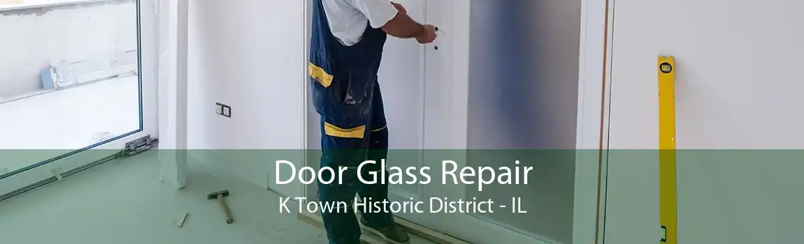 Door Glass Repair K Town Historic District - IL