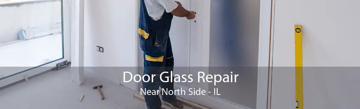 Door Glass Repair Near North Side - IL