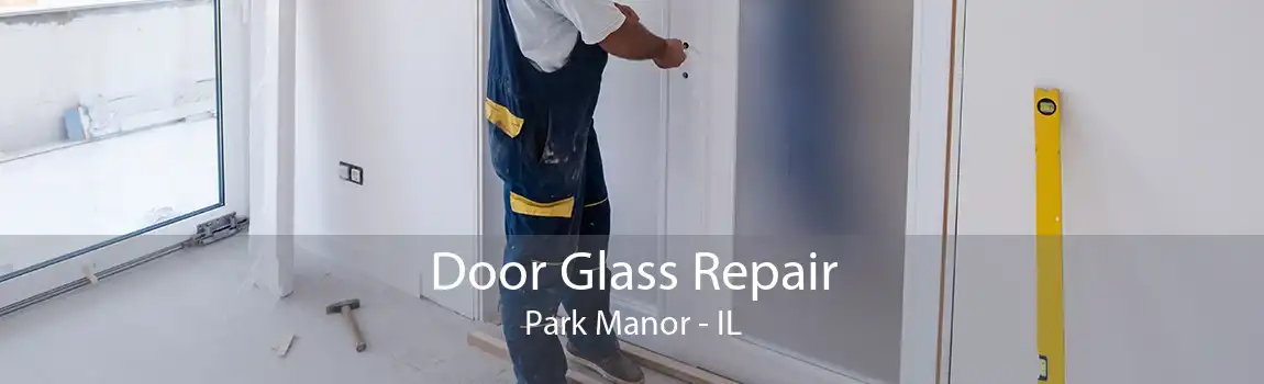 Door Glass Repair Park Manor - IL