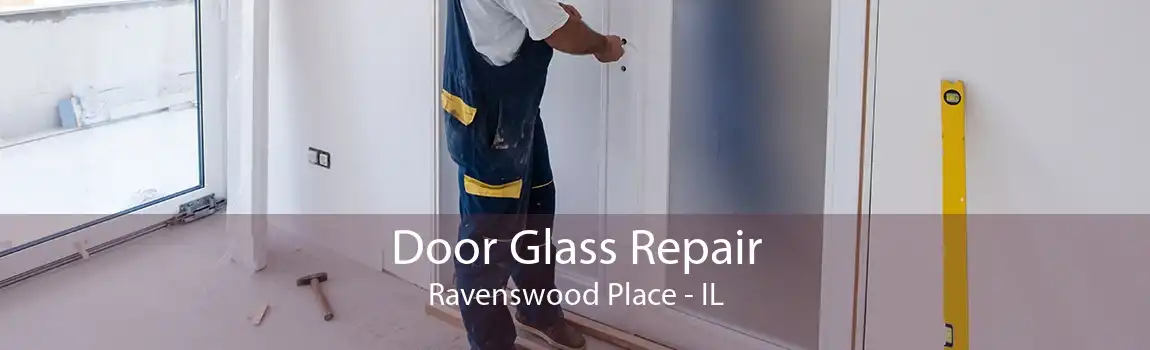 Door Glass Repair Ravenswood Place - IL