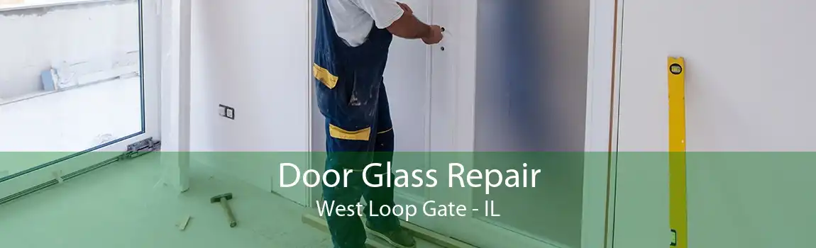 Door Glass Repair West Loop Gate - IL