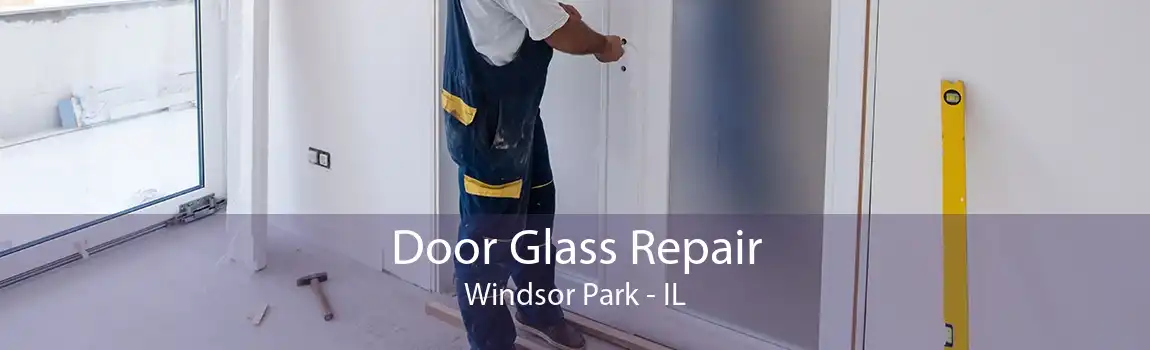 Door Glass Repair Windsor Park - IL