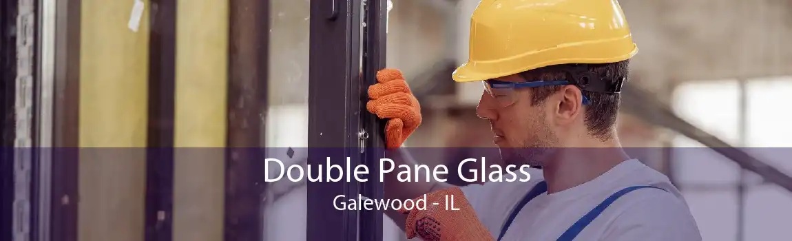 Double Pane Glass Galewood - IL