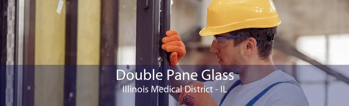 Double Pane Glass Illinois Medical District - IL