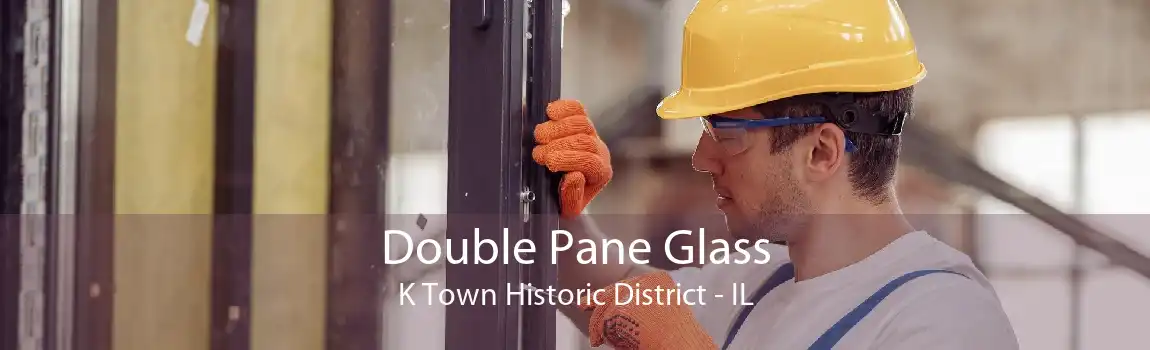 Double Pane Glass K Town Historic District - IL