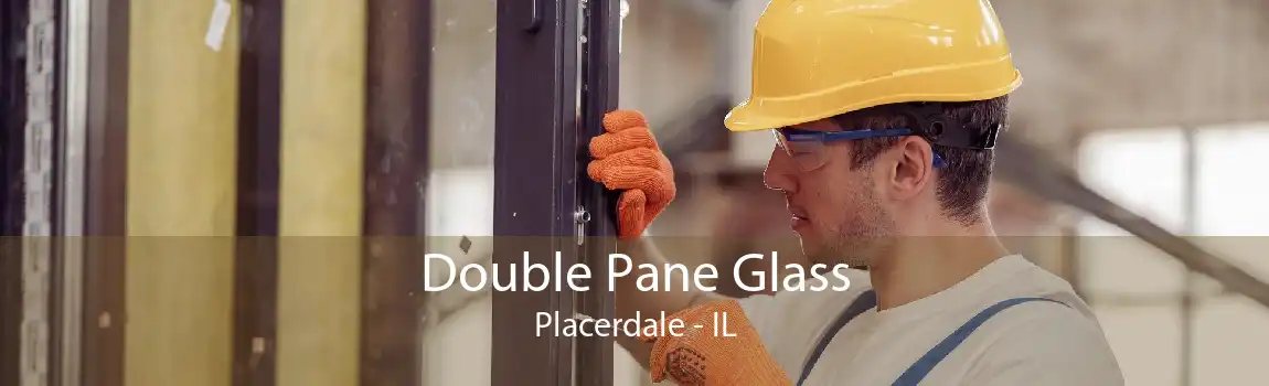 Double Pane Glass Placerdale - IL