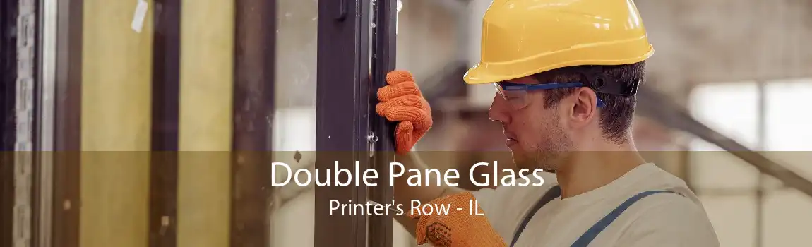 Double Pane Glass Printer's Row - IL