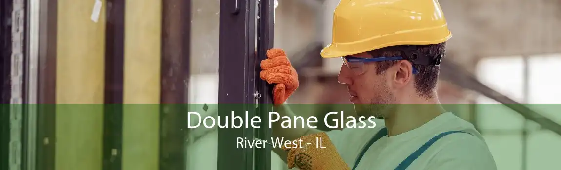 Double Pane Glass River West - IL